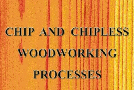 CHIP AND CHIPLESS WOODWORKING PROCESSES